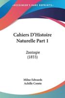 Cahiers D'Histoire Naturelle Part 1
