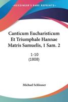 Canticum Eucharisticum Et Triumphale Hannae Matris Samuelis, 1 Sam. 2