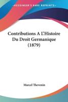 Contributions A L'Histoire Du Droit Germanique (1879)