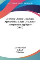 Cours De Chimie Organique Appliquee Et Cours De Chimie Inorganique Appliquee (1842)