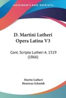 D. Martini Lutheri Opera Latina V3