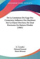 De La Limitation Du Gage Des Creanciers; Influence Des Machines Sur La Classe Ouvriere; De L'etat Provisoire En Matiere D'ordre (1903)