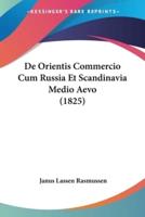 De Orientis Commercio Cum Russia Et Scandinavia Medio Aevo (1825)