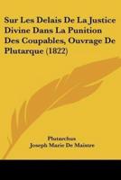 Sur Les Delais De La Justice Divine Dans La Punition Des Coupables, Ouvrage De Plutarque (1822)