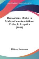 Demosthenis Oratio In Midiam Cum Annotatione Critica Et Exegetica (1841)