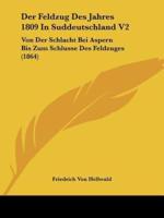 Der Feldzug Des Jahres 1809 In Suddeutschland V2