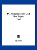 Die Nierenresection Und Ihre Folgen (1900)