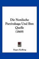 Die Nordische Parzivalsaga Und Ihre Quelle (1869)