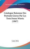 Catalogue Raisonne Des Portraits Graves Par Les Trois Freres Wierix (1867)