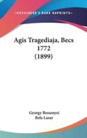 Agis Tragediaja, Becs 1772 (1899)