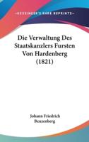 Die Verwaltung Des Staatskanzlers Fursten Von Hardenberg (1821)