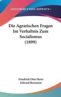 Die Agrarischen Fragen Im Verhaltnis Zum Socialismus (1899)