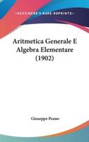 Aritmetica Generale E Algebra Elementare (1902)
