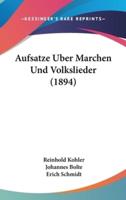 Aufsatze Uber Marchen Und Volkslieder (1894)