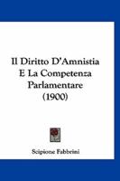 Il Diritto d'Amnistia E La Competenza Parlamentare (1900)