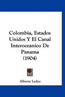 Colombia, Estados Unidos Y El Canal Interoceanico De Panama (1904)