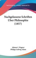 Nachgelassene Schriften Uber Philosophie (1857)