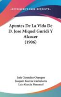 Apuntes De La Vida De D. Jose Miquel Guridi Y Alcocer (1906)