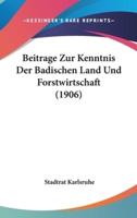 Beitrage Zur Kenntnis Der Badischen Land Und Forstwirtschaft (1906)