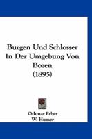 Burgen Und Schlosser in Der Umgebung Von Bozen (1895)