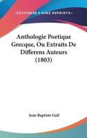 Anthologie Poetique Grecque, Ou Extraits De Differens Auteurs (1803)