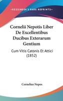 Cornelii Nepotis Liber De Excellentibus Ducibus Exterarum Gentium