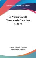 C. Valeri Catulli Veronensis Carmina (1887)