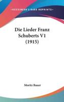 Die Lieder Franz Schuberts V1 (1915)