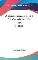 A Constituicao De 1891 E a Constituinte De 1901 (1903)
