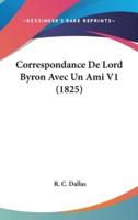 Correspondance De Lord Byron Avec Un Ami V1 (1825)