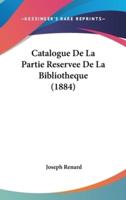 Catalogue De La Partie Reservee De La Bibliotheque (1884)