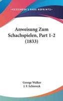 Anweisung Zum Schachspielen, Part 1-2 (1833)