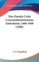 Den Danske Civile Centraladministrations Embedsetat, 1660-1848 (1889)