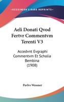 Aeli Donati Qvod Fertvr Commentvm Terenti V3