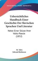 Uebersichtliches Handbuch Einer Geschichte Der Slavischen Sprachen Und Literatur