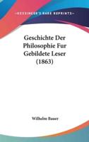Geschichte Der Philosophie Fur Gebildete Leser (1863)