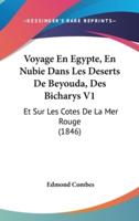 Voyage En Egypte, En Nubie Dans Les Deserts De Beyouda, Des Bicharys V1