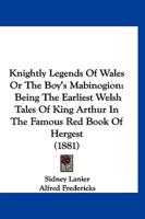 Knightly Legends of Wales or the Boy's Mabinogion