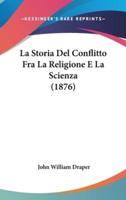 La Storia Del Conflitto Fra La Religione E La Scienza (1876)