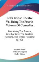 Bell's British Theatre V8, Being the Fourth Volume of Comedies