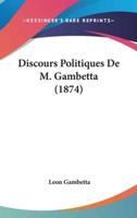Discours Politiques De M. Gambetta (1874)