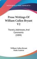 Prose Writings of William Cullen Bryant V2