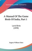 A Manual of the Game Birds of India, Part 1