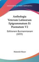 Anthologia Veterum Latinorum Epigrammatum Et Poematum V2