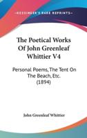 The Poetical Works of John Greenleaf Whittier V4