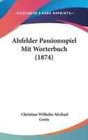 Alsfelder Passionsspiel Mit Worterbuch (1874)