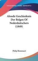 Aloude Geschiedenis Der Belgen of Nederduitschers (1849)