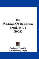 The Writings Of Benjamin Franklin V1 (1905)