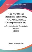 The War of the Rebellion, Series One, V24, Part 3, Book 2, Correspondence, Etc.
