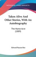 Taken Alive and Other Stories, With an Autobiography